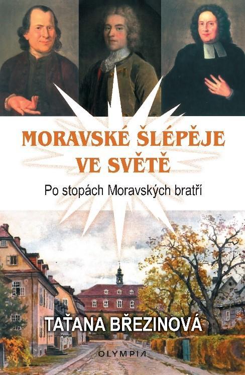 Kniha: Moravské šlépěje ve světě - Po stopách Moravských bratří - Březinová Taťána