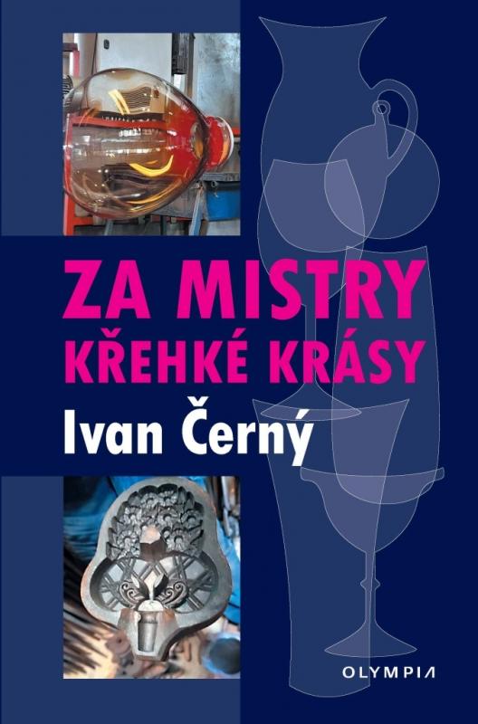 Kniha: Za mistry křehké krásy - Ivan Černý