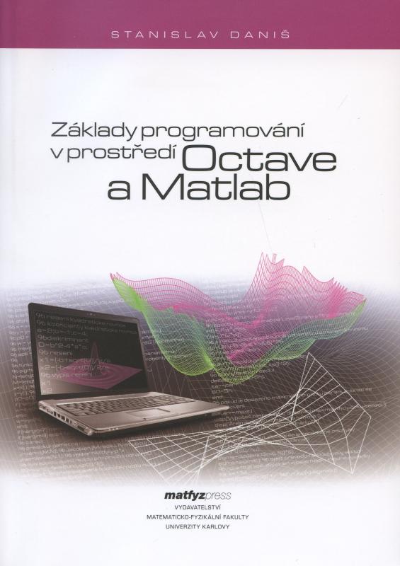 Kniha: Základy programování v prostředí Octave a Matlab - Stanislav Daniš