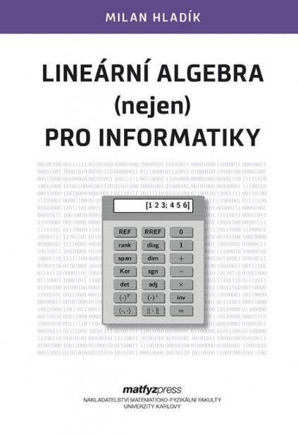 Kniha: Lineární algebra (nejen) pro informatiky - Milan Hladík