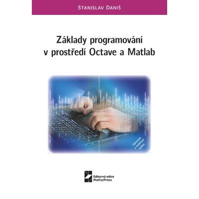 Kniha: Základy programování v prostředí Octave a Matlab - Stanislav Daniš