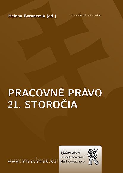 Kniha: Pracovné právo 21. storočia - Helena Barancová  (ed.)