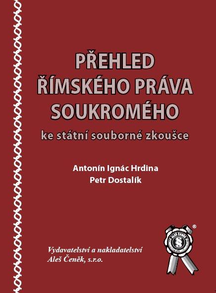 Kniha: Přehled římského práva soukromého ke státní souborné zkoušce - Antonín Ignác Hrdina