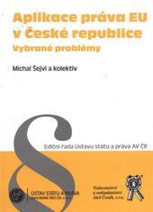 Kniha: Aplikace práva EU v České republice: vybrané problémy - Michal Šejvl, kolektiv autorů