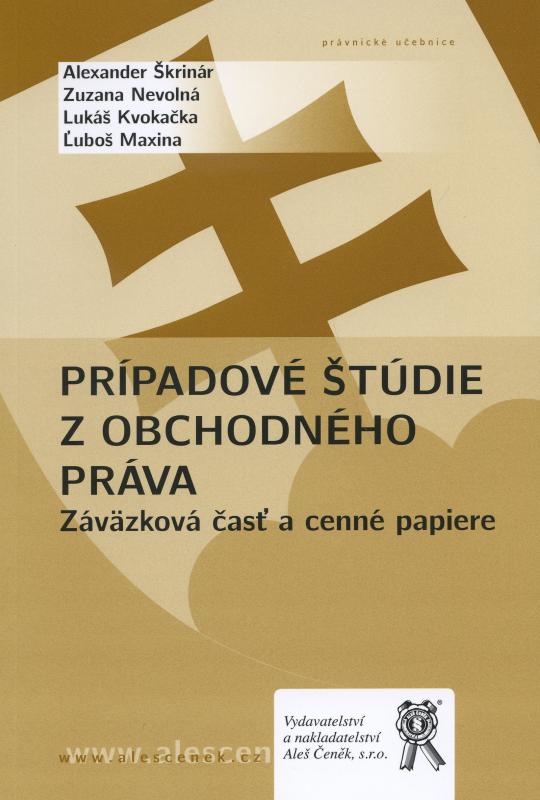 Kniha: Prípadové štúdie z obchodného práva. Záväzková časť a cenné papiere - Alexander Škrinár a kol.