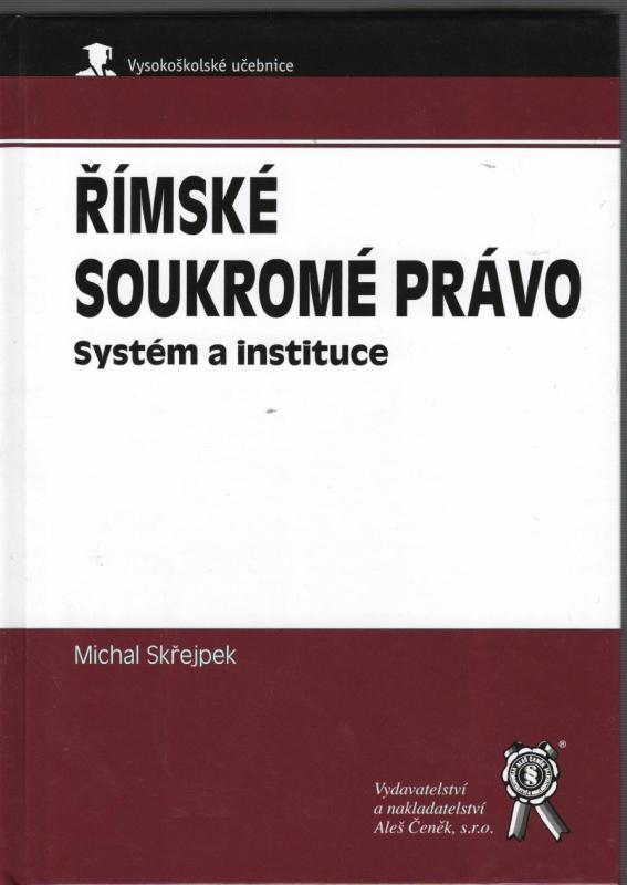 Kniha: Římske soukromé právo. Systém a instituce - Michal Skřejpek