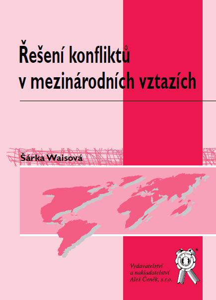 Kniha: Řešení konfliktů v mezinárodních vztazích - Šárka Waisová