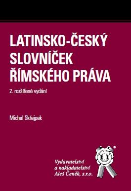 Kniha: Latinsko-český slovníček Římského práva - Michal Skřejpek