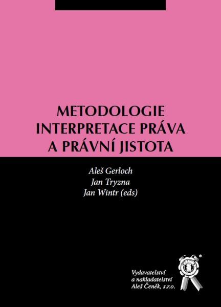 Kniha: Metodologie interpretace práva a právní jistota - Aleš Gerloch