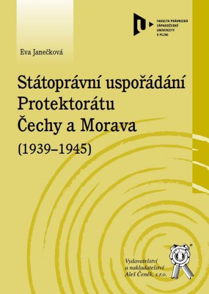 Kniha: Státoprávní uspořádání protektorátu Čechy a Morava (1939-1945) - Eva Janečková