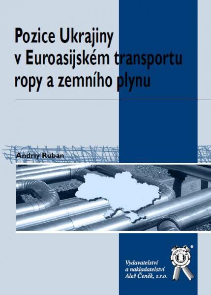 Kniha: Pozice Ukrajiny v Euroasijském transportu ropy a zemního plynu - Ruban Andrey