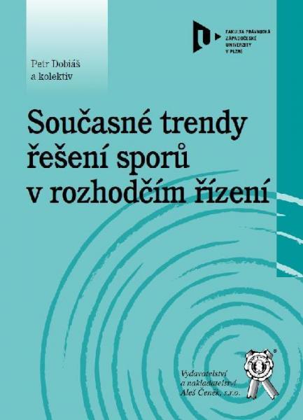 Kniha: Současné trendy řešení sporů v rozhodčím řízení - Petr Dobiáš a kolektív