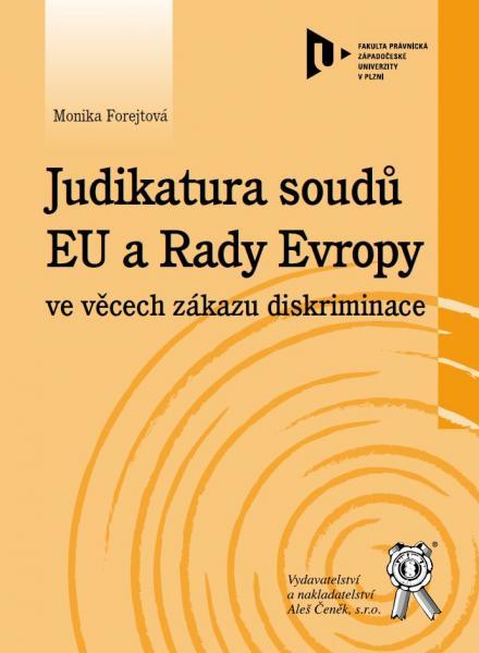 Kniha: Judikatura soudů EU a Rady Evropy ve věcech zákazu diskriminace - Monika Forejtová