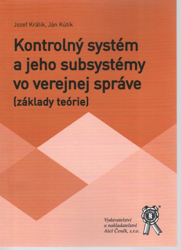 Kniha: Kontrolný systém a jeho subsystémy vo verejnej správe - Jozef Králik