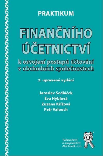 Kniha: Praktikum finančního účetnictví k osvojení postupů účtování v obch. společnostech - Jaroslav Sedláček