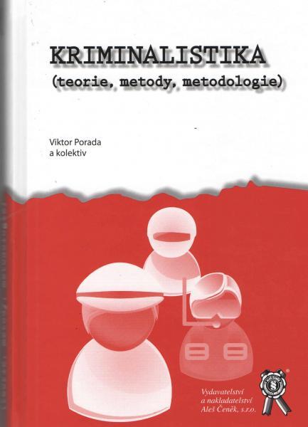 Kniha: Kriminalistika (teorie, metody, metodologie) - Viktor Porada