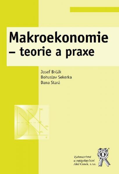 Kniha: Makroekonomie - teorie a praxe - Josef Brčák