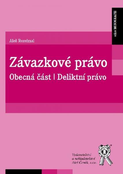 Kniha: Závazkové právo. Obecná část. Deliktní právo. - Aleš Rozehnal