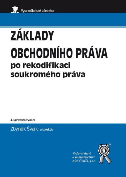 Kniha: Základy obchodního práva - po rekodifikaci soukromého práva - Zbyněk Švarc a kolektív