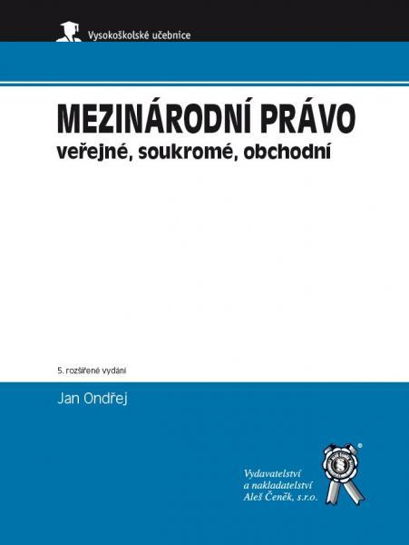 Kniha: Mezinárodní právo veřejné, soukromé, obchodní - Jan Ondřej