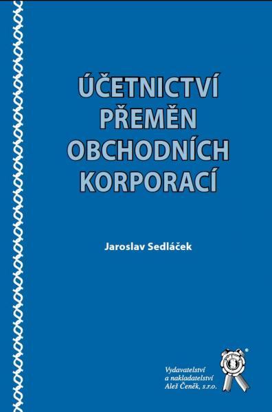 Kniha: Účetnictví přeměn obchodních korporací - Jaroslav Sedláček