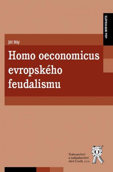 Kniha: Homo oeconomicus evropského feudalismu - Jiří Bílý