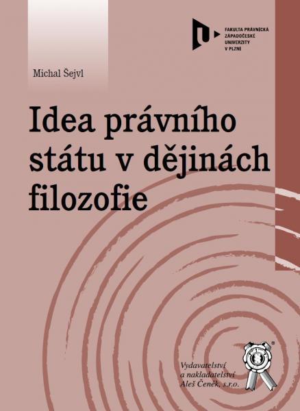 Kniha: Idea právního státu v dějinách filozofie - Michal Šejvl