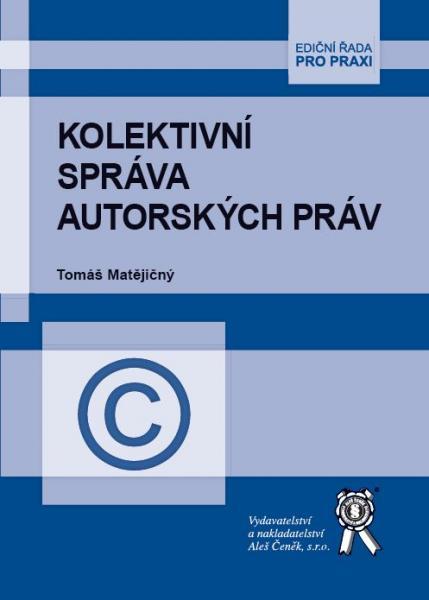 Kniha: Kolektivní správa autorských práv - Tomáš Matějičný