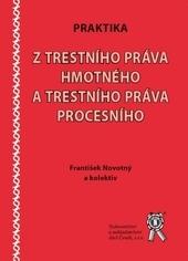 Kniha: Praktika z trestního práva hmotného a trestního práva procesního - František Novotný