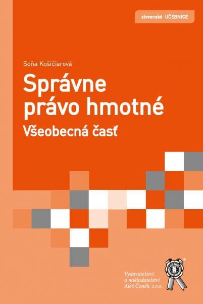 Kniha: Správne právo hmotné. Všeobecná časť - Soňa Košičiarová