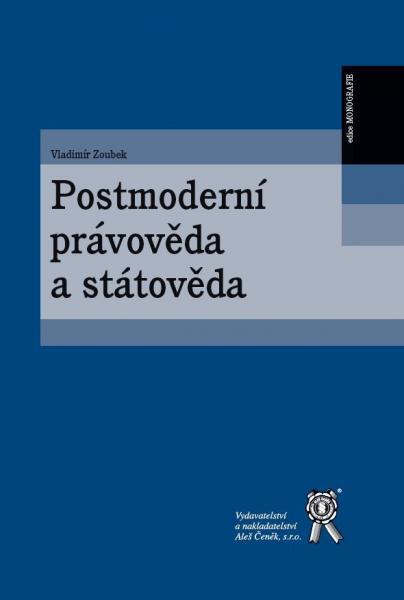 Kniha: Postmoderní právověda a státověda - Zoubek Vladimír