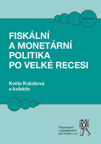 Kniha: Fiskální a monetární politika po velké recesi - Květa Kubátová