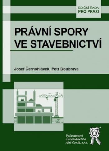 Kniha: Právní spory ve stavebnictví - Josef Černohlávek