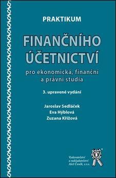 Kniha: Praktikum finančního účetnictví pro ekonomická, finanční a právní studia - Jaroslav Sedláček