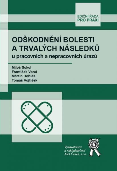 Kniha: Odškodnění bolesti a trvalých následků u pracovních a nepracovních úrazů - Miloš Sokol