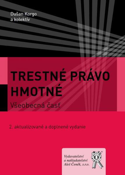 Kniha: Trestné právo hmotné. Všeobecná časť - Dušan Korgo