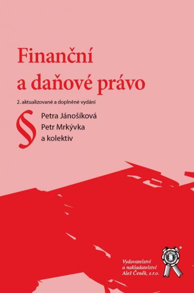 Kniha: Finanční a daňové právo, 2. aktualizované a doplněné vydání - Petra Jánošíková