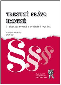 Kniha: Trestní právo hmotné 4. aktualizované a doplněné vydání - František Novotný