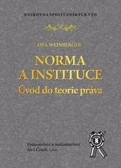 Kniha: Norma a instituce - Úvod do teorie práva - Ota Weinberger