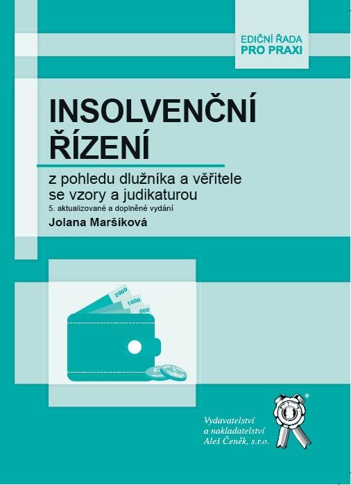 Kniha: Insolvenční řízení z pohledu dlužníka a věřitele se vzory a judikaturou - Jolana Maršíková