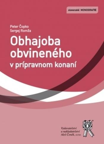 Kniha: Obhajoba obvineného v prípravnom konaní - Peter Čopko