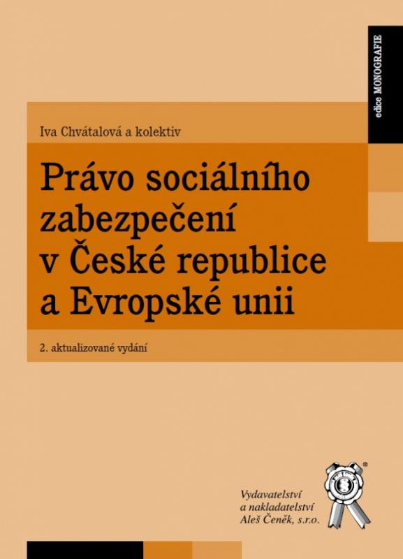 Kniha: Právo sociálního zabezpečení v České republice a Evropské unii (2. aktualizované vydání) - Iva Chvátalová