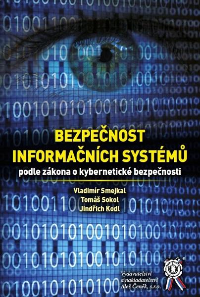 Kniha: Bezpečnost informačních systémů podle zákona o kybernetické bezpečnosti - Vladimír Smejkal