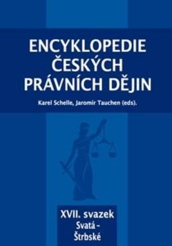 Kniha: Encyklopedie českých právních dějin, XVII. svazek Svatá - Štrbské - Karel Schelle