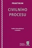 Kniha: Praktikum civilního procesu - Radka Zahradníková a kolektiv