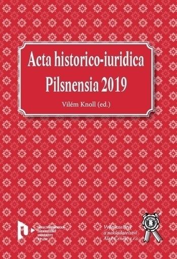 Kniha: Acta historico-iuridica Pilsnensia 2019 - Vilém  Knoll