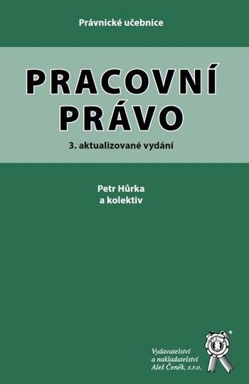 Kniha: Pracovní právo, 3. aktualizované vydání - Petr Hůrka a kolektív