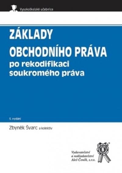 Kniha: Základy obchodního práva po rekodifikaci soukromého práva, 5. vydání - Zbyněk Švarc a kolektív