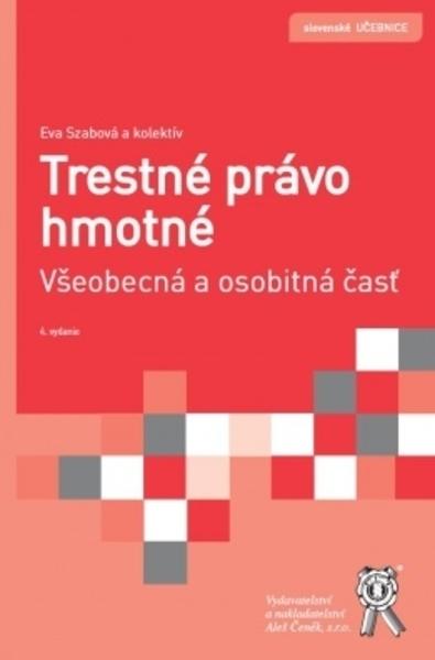 Kniha: Trestné právo hmotné. Všeobecná a osobitná časť, 4. vydání - Eva a kolektiv Szabová