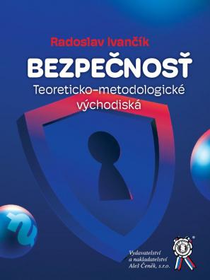 Kniha: Bezpečnosť. Teoreticko-metodologické východiská - Radoslav Ivančík